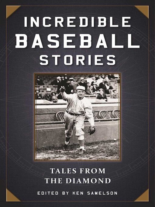 Title details for Incredible Baseball Stories: Amazing Tales from the Diamond by Ken Samelson - Available